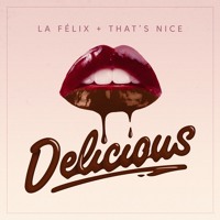 La Felix & That's Nice - Delicious