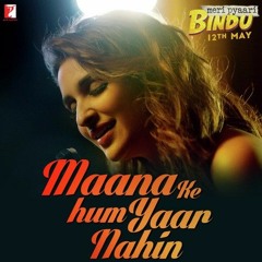 Maana Ke Hum Yaar Nahin - Parineeti Chopra - Meri Pyaari Bindu (2017 - Karaoke (Filtered)