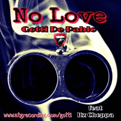 No love ft by Gotti De Pablo Itz Choppa