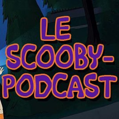 ABCD #8, le Scooby podcast