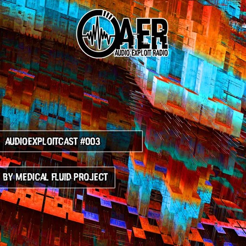 Audioexploitcast #003 by Medical Fluid Project