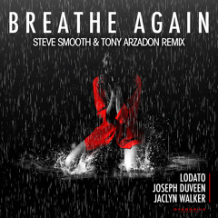 Breathe Again (Steve Smooth & Tony Arzadon Remix) - Lodato & Joseph Duveen feat. Jaclyn Walker
