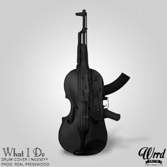 What I Do (WrrdMix) | Prod. Real Presswood | Drum Cover: Nileseyy Niles