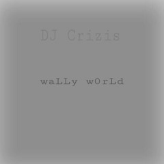 WaLLy World (G.M.P) By DJ Crizis
