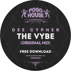 DEE CYPHER - The Vybe (Original Mix) Pogo House Records [FREE DOWNLOAD]