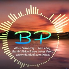 Alban Skenderaj - Kam Nevoj (BP Future House Remix 2017)