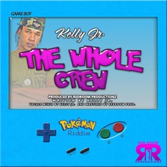"The Whole Crew" By Kelly Jr (RedRoomProductionz)