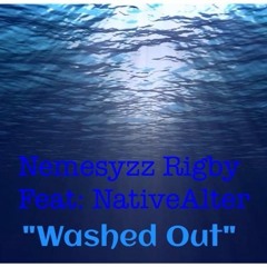 Native Alter/Nemesyzz Rigby Washed Out(Produced By. Washed Up)