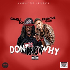 Dont Know why Feat Rich Homie Quan