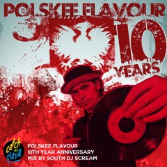 South Dj Scream - Polskee Flavour 10th Year Anniversary Mix