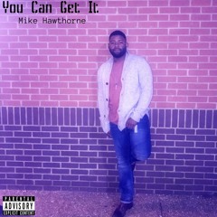 Mike Hawthorne - You Can Get It (Prod By. Dr3whevt)