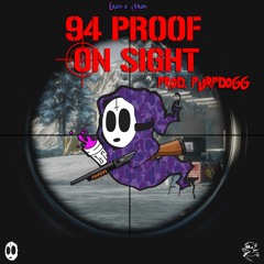 94PROOF - ON SIGHT (Prod. PURPDOGG )