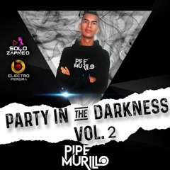 Party in the Darkness Vol. 2 DJ Pipe Murillo Session