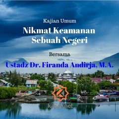 Mutiara Hikmah: Pentingnya Rasa Aman - Dr. Firanda Andirja, M.A.