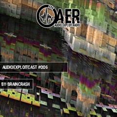 Audioexploitcast #006 by BrainCrash