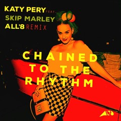 Katy Perry - Chained To The Rhythm feat. Skip Marley (ALL8 Dancehall Mix)
