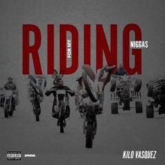 Kilo Vasquez - Riding For My Niggaz