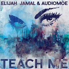 Audiomoe & Elijah Jamal -Teach Me