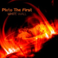 WHITE WALL - Pluto The First