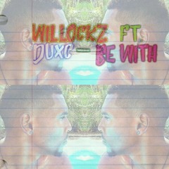 WILLOCKZ_Ft_DuxC_&_J-Dawqz_-_ Be Wit (2017)..mp3