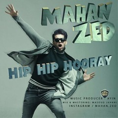 Mahan Zed - Hip Hip Hooray
