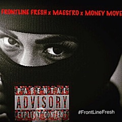 FrontLine Fresh x 1Maestro x Money Moves