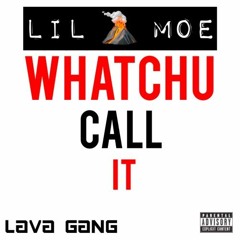 Lil Moe - Whatchu Call It (Prod. By 808Ghost)