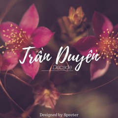 Trần Duyên - Decade (Prod. VoVanDuc)