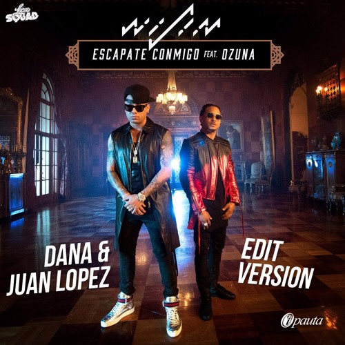 Stream Wisin Ft. Ozuna - Escapate Conmigo(Dana & Juan López Extended Edit)  by DANA OFICIAL | Listen online for free on SoundCloud
