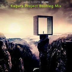 Axwell & Shapov - Belong (Kagura Project Bootleg Mix) Free Download