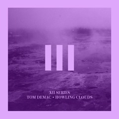 Premiere: Tom Demac - Howling Clouds (XII Series)