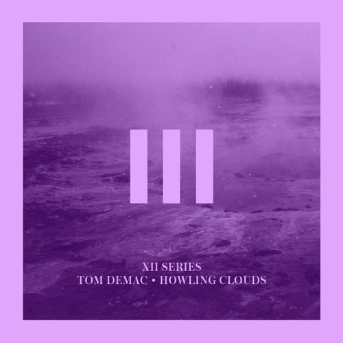 Premiere: Tom Demac - Howling Clouds (XII Series)