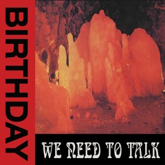 BIRTHDAY - We Need To Talk