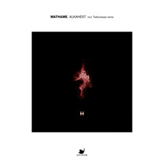 Mathame - Alkahest - Tiefschwarz Remix