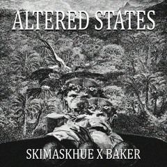 SKIMASKHUE X BAKER - ALTERED STATES