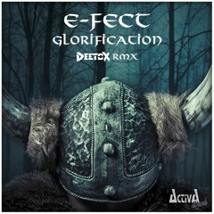 E-Fect - Glorification(Deetox Remix)(Preview)(Activa Dark)(Out Now!)