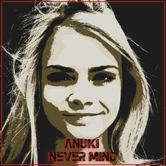 Anuki - Never Mind (Rubix Hop Remix)