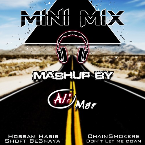 Mini Mix - Shoft B3enaya & Don't Let Me Down (AliOmar Mashup)