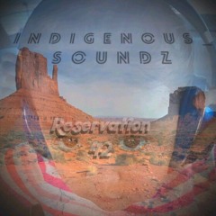 Reservation 4-2 (Prod. By Indigenous_Soundz)