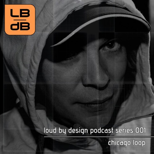 Loud By Design Bookings Podcast 001 With Chicago Loop