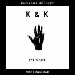 K & K - The Game (Original Mix) [FREE DOWNLOAD]
