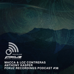 Fokuz Recordings Podcast #38 - Macca & Loz Contreras & Anthony Kasper