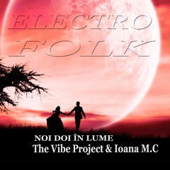 The Vibe Project & Ioana M.C - Noi doi in lume