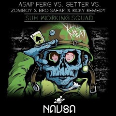 A$AP Ferg vs. Getter vs. Zomboy x Bro Safari x Ricky Remedy  -  Suh Working Squad (Navsa Mashup)