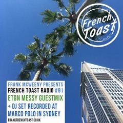 French Toast Radio #91 w/ Eton Messy & Sydney Sounds