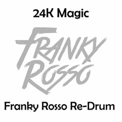 24K Magic (Franky Rosso Re-Drum Edit)