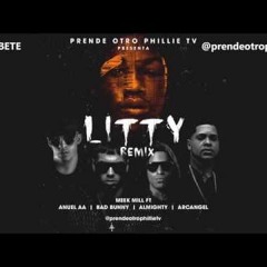 Litty Remix- Meek Mill ft Anuel AA Bad Bunny Almighty Arcangel