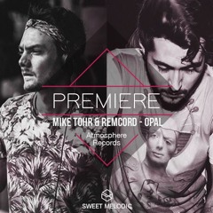 PREMIERE: Mike Tohr & Remcord - Opal [Atmosphere Records]