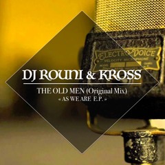 DJ Rouni & Kross - The Old Men (Original Mix)