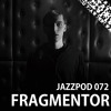 Jazzpod 072 - Fragmentor @ Mind Off Jazzpod 072 - Fragmentor @ Mind Off